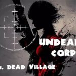 Undead Corps – Lifeless Village